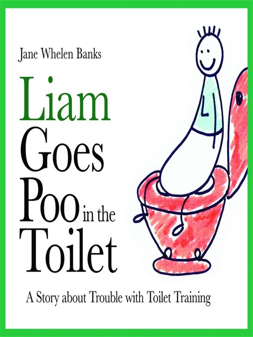 Title details for Liam Goes Poo in the Toilet by Jane Whelen-Banks - Wait list